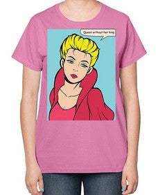 Queen Without Her King 1008# - art pop art-  Ladies T-Shirt