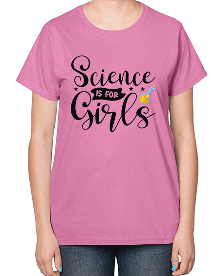 Science Is For Girls 102# - general science-  Ladies T-Shirt