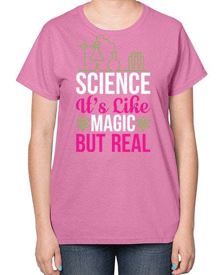 Science It s Like Magic But Real 87# - general science-  Ladies T-Shirt