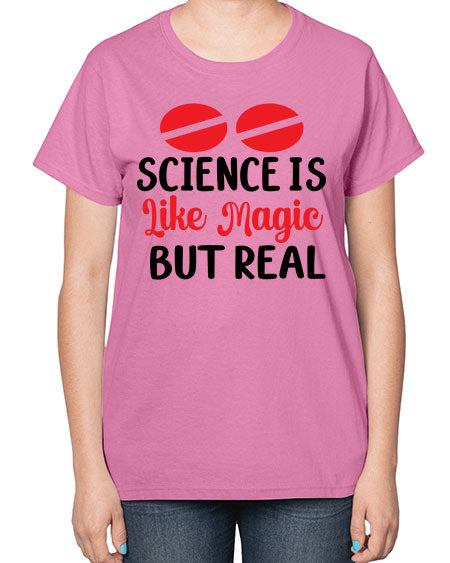Science is Like Magic but Real 96# - general science-  Ladies T-Shirt