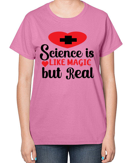 Science is Like Magic but Real 98# - general science-  Ladies T-Shirt