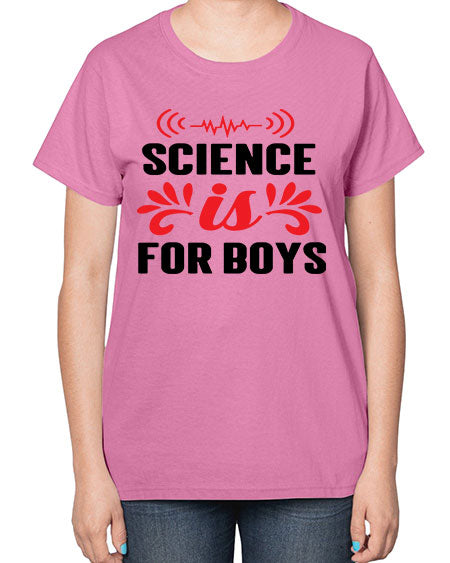 Science is for Boys 108# - general science-  Ladies T-Shirt