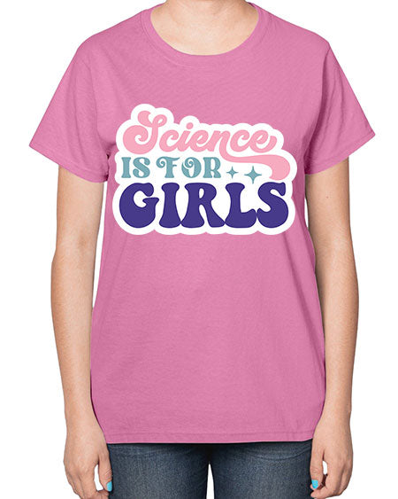 Science is for girls 101# - general science-  Ladies T-Shirt