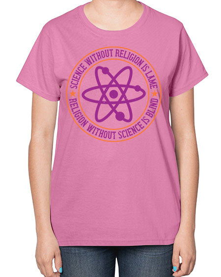 Science without religion is lame religion without science is blind 314# - general science-  Ladies T-Shirt