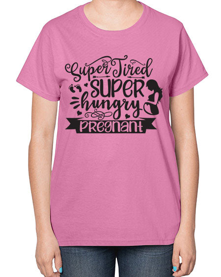 Super tired super hungrypregnant 450# - pregnancy-  Ladies T-Shirt