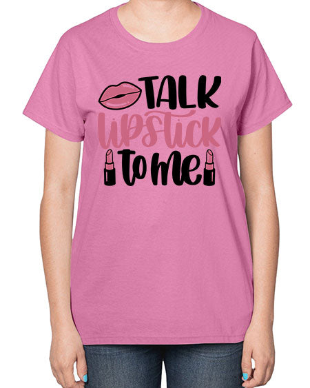 Talk Lipstick To Me Style 15# -makeup  Ladies T-Shirt