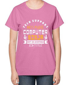 Tech Support because computer ninna is not a job title 14# - computer-  Ladies T-Shirt