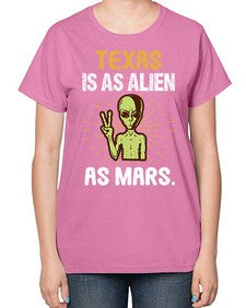 Texas is as alien as mars 39# - ufo-  Ladies T-Shirt