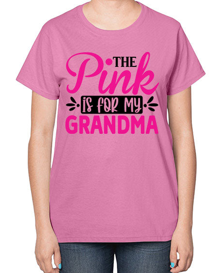 The Pink is for My Grandma 2# - breast cancer-  Ladies T-Shirt