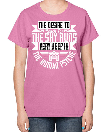 The desire to reach for the sky runs very deep in the human psyche Style 418# - architect-  Ladies T-Shirt