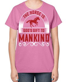 The horse is Gods gift to mankind Style 20# - horse-  Ladies T-Shirt