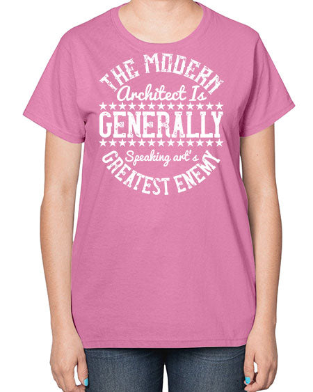 The modern architect is generally speaking arts greatest enemy Style 424# - architect-  Ladies T-Shirt