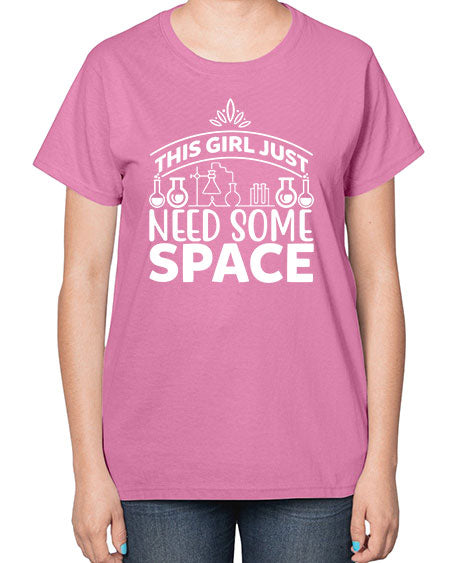This Girl Just Need Some Space 1# - space-  Ladies T-Shirt