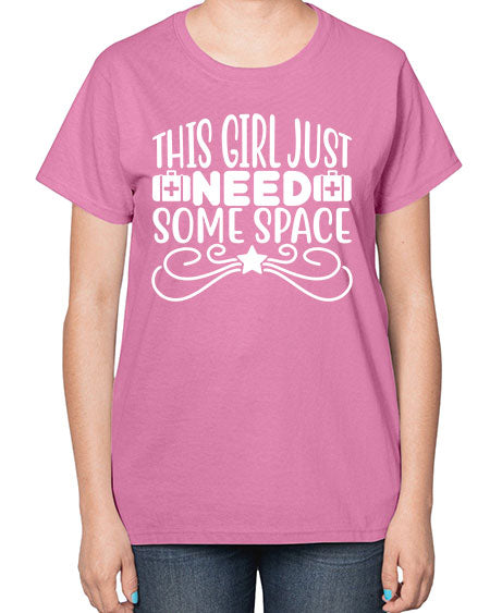 This Girl Just Need Some Space 5# - space-  Ladies T-Shirt