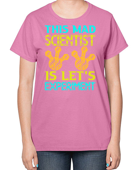 ThisMadScientistIsLetsScience tshirt design Sciencetshirtdesign 15# - general science-  Ladies T-Shirt