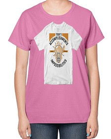 Today’s Accomplishments Were Yesterday’s Impossibilities Style 9# - motivation-  Ladies T-Shirt