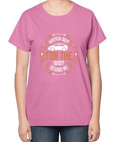 Watch out for the idiot behind me 86# - car-  Ladies T-Shirt