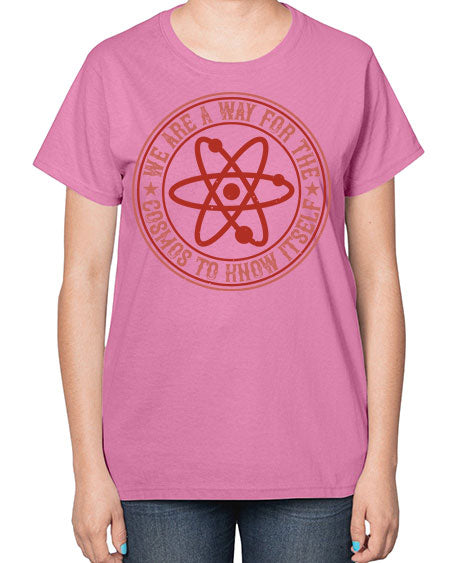 We are a way for the cosmos to know itself 300# - general science-  Ladies T-Shirt