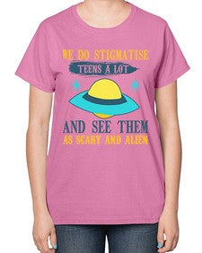 We do stigmatise teens a alot 43# - ufo-  Ladies T-Shirt