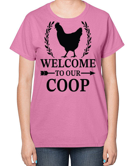 Welcome To Our Coop - chicken-  Ladies T-Shirt
