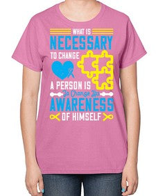What is necessary to change a person is to change his awareness of himself Style 8# - Self awareness-  Ladies T-Shirt