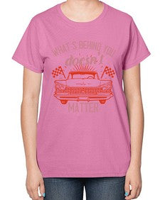 Whats behind you doesnt matter 85# - car-  Ladies T-Shirt