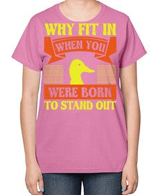 Why Fit In When You Were Born to Stand Out Style 7# - ducks-  Ladies T-Shirt