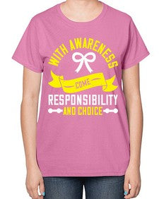 With awareness come responsibility and choice Style 5# - Self awareness-  Ladies T-Shirt