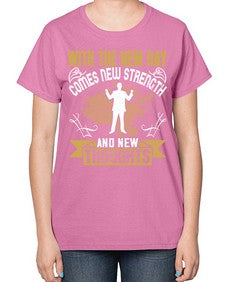 With the new day comes new strength and new thoughts Style 3# - motivation-  Ladies T-Shirt