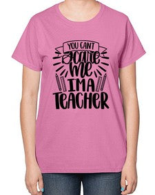 You Cant Scare Me Im Style 1682# - teacher-  Ladies T-Shirt