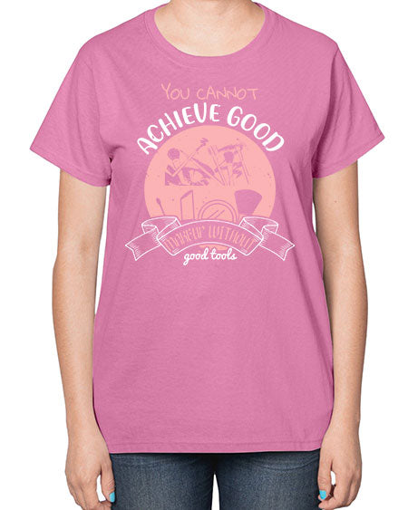 You cannot achieve good makeup without good tools Style 173# -makeup  Ladies T-Shirt