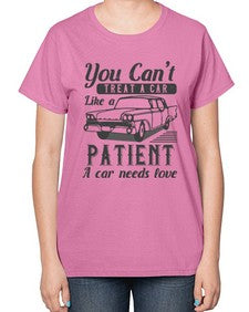 You cant treat a car like a patient A car needs love 97# - car-  Ladies T-Shirt