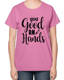 You good rn hands 1686# - nurse-  Ladies T-Shirt