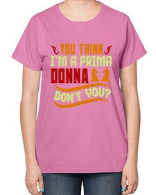 You think Im a prima donna dont you 173# - chess-  Ladies T-Shirt