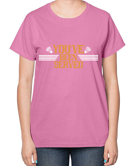 You’ve been served 1714# - badminton-  Ladies T-Shirt