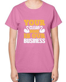 Your clean home is our Business Style 490# - cleaner-  Ladies T-Shirt