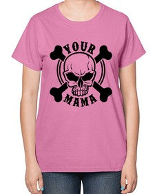 Your mama 1272# - skull and bones-  Ladies T-Shirt