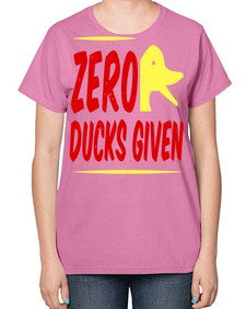 Zero ducks given Style 5# - ducks-  Ladies T-Shirt