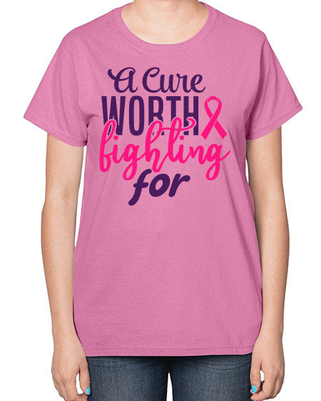 a cure worth fighting for Style 17# - breast cancer-  Ladies T-Shirt