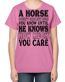 a horse doesnt care how much you know until - horse-  Ladies T-Shirt