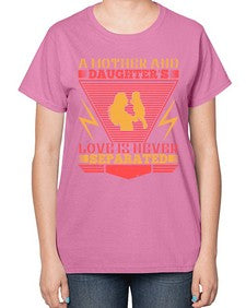 a mother and daughters love is never separated 26# - parents day-  Ladies T-Shirt