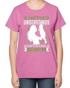 a mother understands what a child does not say 27# - parents day-  Ladies T-Shirt