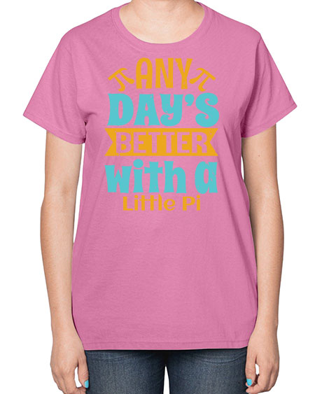 any days better with a little pi 1# - pi-  Ladies T-Shirt