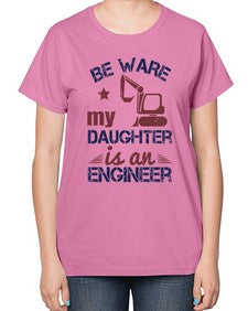 be ware my daughter is an engineer Style 61# - engineer-  Ladies T-Shirt