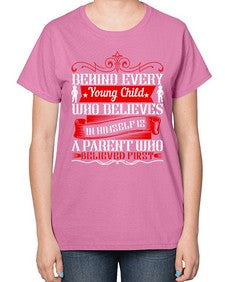 behind every young child who believes in himself is a parent who believed first 65# - parents day-  Ladies T-Shirt