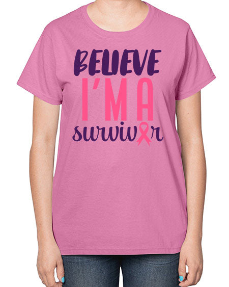 believe i'm a survivor - breast cancer-  Ladies T-Shirt