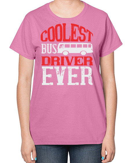 coolest bus driver ever Style 679# - Bus Driver-  Ladies T-Shirt