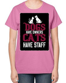 dog have owners cat have stafe Style 45# - cats-  Ladies T-Shirt