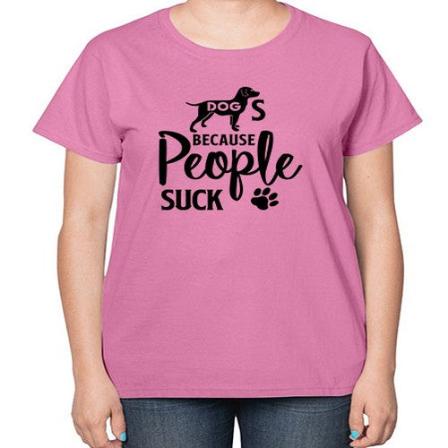 dogs because people suck 128# - dogs-  Ladies T-Shirt