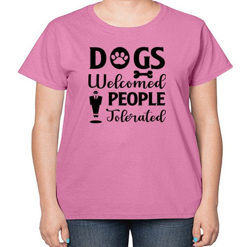 dogs welcome people tolerated 135# - dogs-  Ladies T-Shirt